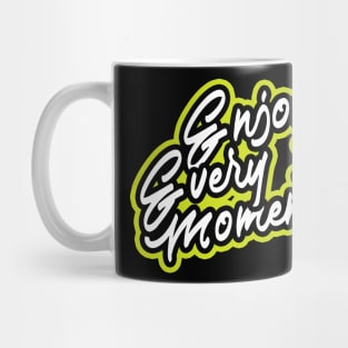 Enjoy Every Moment T-Shirt Mug